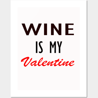 Wine is my Valentine Posters and Art